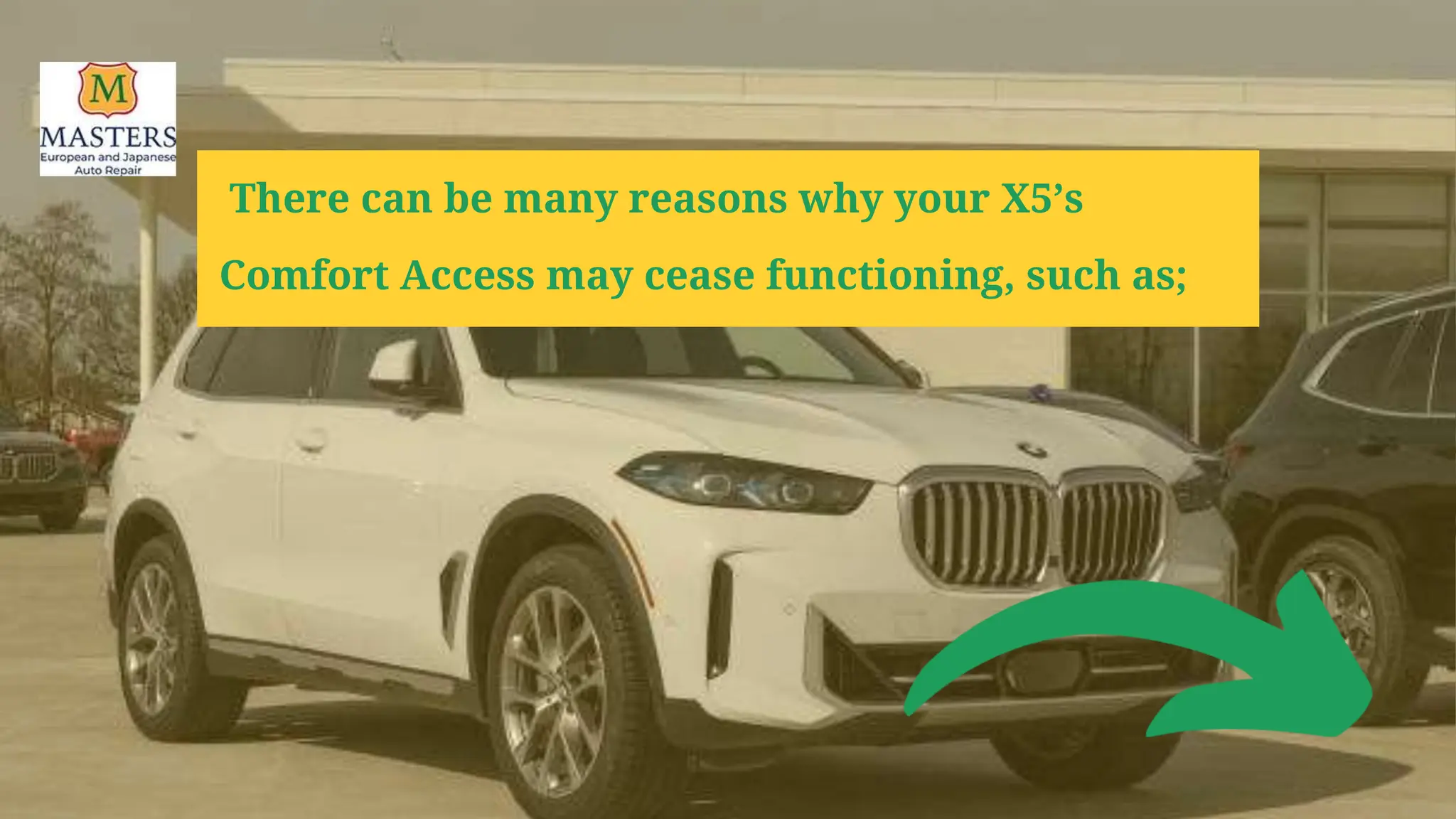 There can be many reasons why your X5’s
Comfort Access may cease functioning, such as;
 