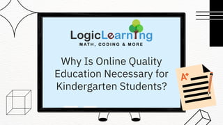 Why Is Online Quality
Education Necessary for
Kindergarten Students?
 