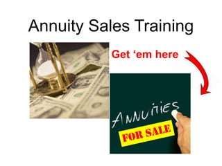 Annuity Sales Training
Get ‘em here

 