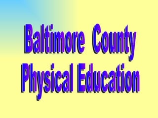 Baltimore  County  Physical Education 
