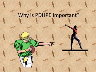 Why is PDHPE Important? 