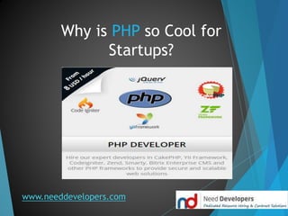 Why is PHP so Cool for
Startups?
www.needdevelopers.com
 