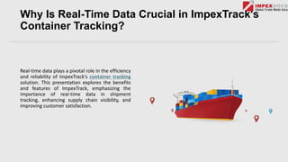 Why Is Real-Time Data Crucial in ImpexTrack's Container Tracking? | PPT