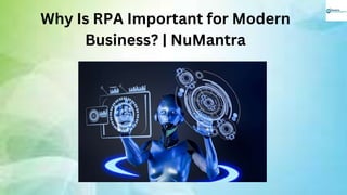 Why Is RPA Important for Modern
Business? | NuMantra
 