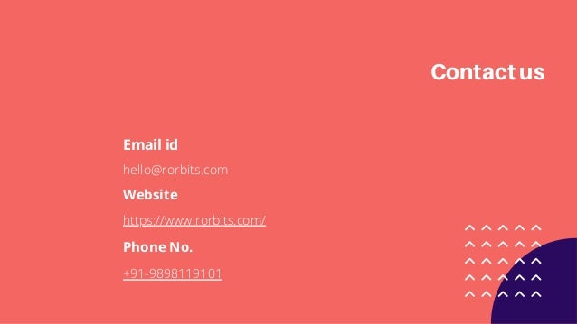 Contact us
Email id
hello@rorbits.com
Website
https://www.rorbits.com/
Phone No.
+91-9898119101
 