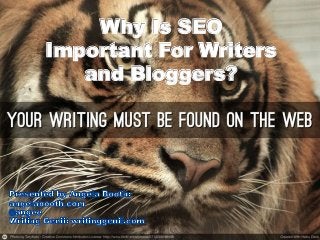Why Is SEO
Important For Writers
   and Bloggers?
 