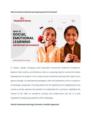 Why is Social Emotional Learning Important in Schools?
In today's rapidly changing world, education transcends traditional academics.
Beyond math, science, and literature, there is a pressing need to nurture the holistic
development of students. This is where Social-Emotional Learning (SEL) steps in as a
game-changer. As educational paradigms shift, the importance of SEL in schools is
increasingly recognized. This blog delves into the significance of integrating SEL into
school curricula, explores the benefits of a dedicated SEL curriculum, highlights the
impact of SEL skills on academic success, and underscores why SEL is a vital
ingredient in preparing students for life's challenges.
Social-Emotional Learning in Schools: A Holistic Approach
 