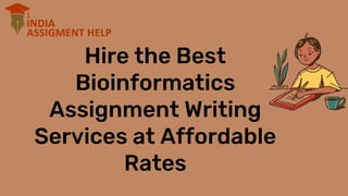 Hire the Best
Bioinformatics
Assignment Writing
Services at Affordable
Rates
 