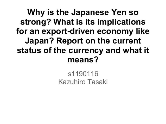 Why Is The Yen Getting Stronger Why is the japanese yen so strong? what is its implications for an