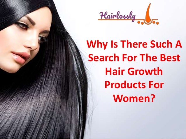 Why Is There Such A Search For The Best Hair Growth Products For Women