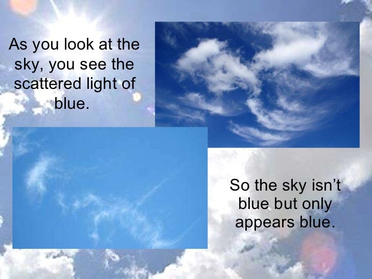 why is the sky blue What color is your sky science project: what color is your sky sometimes thick pollution causes the sky to appear white, but a clean sky is blue why. why is the sky blue What color is your sky science project: what color is your sky sometimes thick pollution causes the sky to appear white, but a clean sky is blue why.