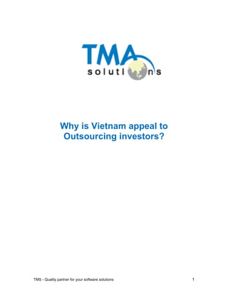 Why is Vietnam appeal to
Outsourcing investors?

TMS - Quality partner for your software solutions

1

 