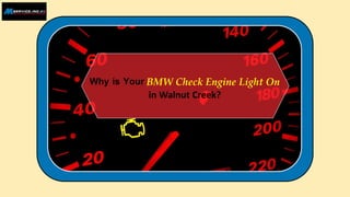 Why is Your BMW Check Engine Light On
in Walnut Creek?
 