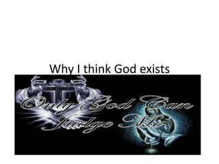 Why I think God exists 