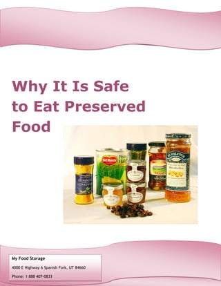Why It Is Safe
to Eat Preserved
Food
My Food Storage
4000 E Highway 6 Spanish Fork, UT 84660
Phone: 1 888 407-0833
 