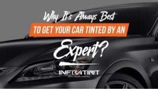 Why it's always best to get your car tinted by an expert?