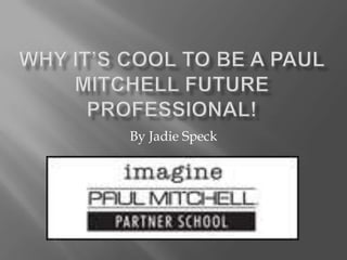 Why it’s COOL to be a Paul Mitchell Future Professional! By Jadie Speck 