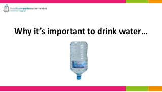 Why it’s important to drink water… 
 