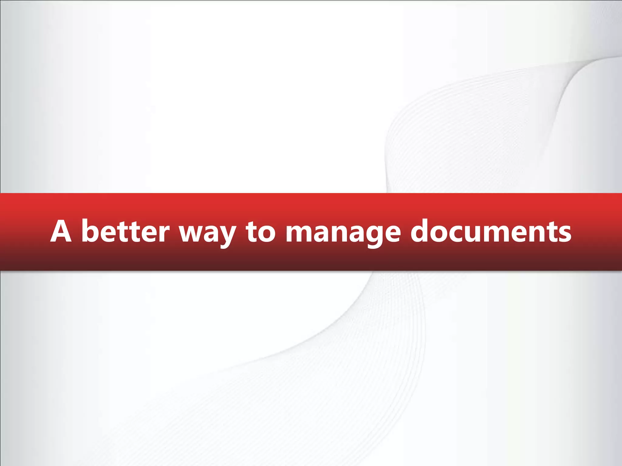 A better way to manage documents