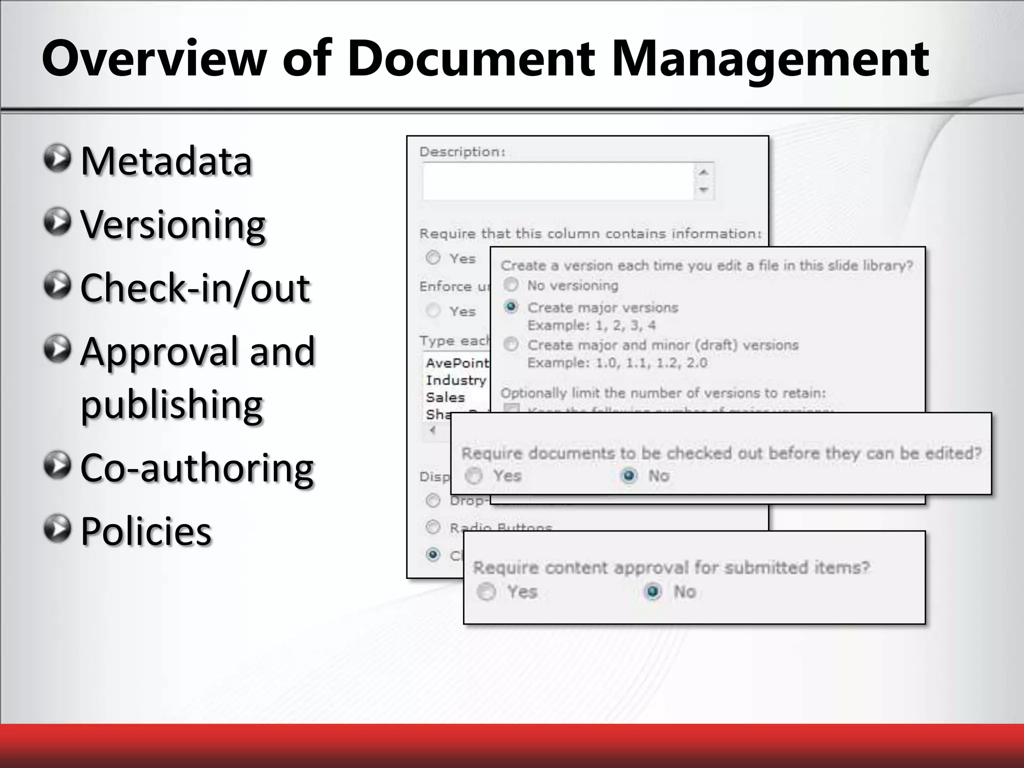 Overview of Document ManagementMetadataVersioningCheck-in/outApproval and publishingCo-authoringPolicies