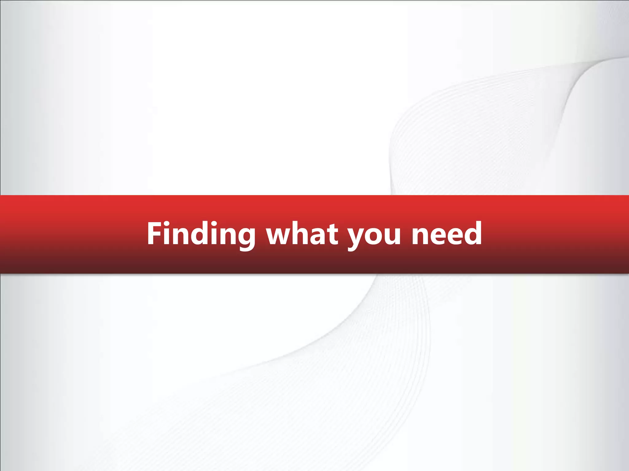 Finding what you need