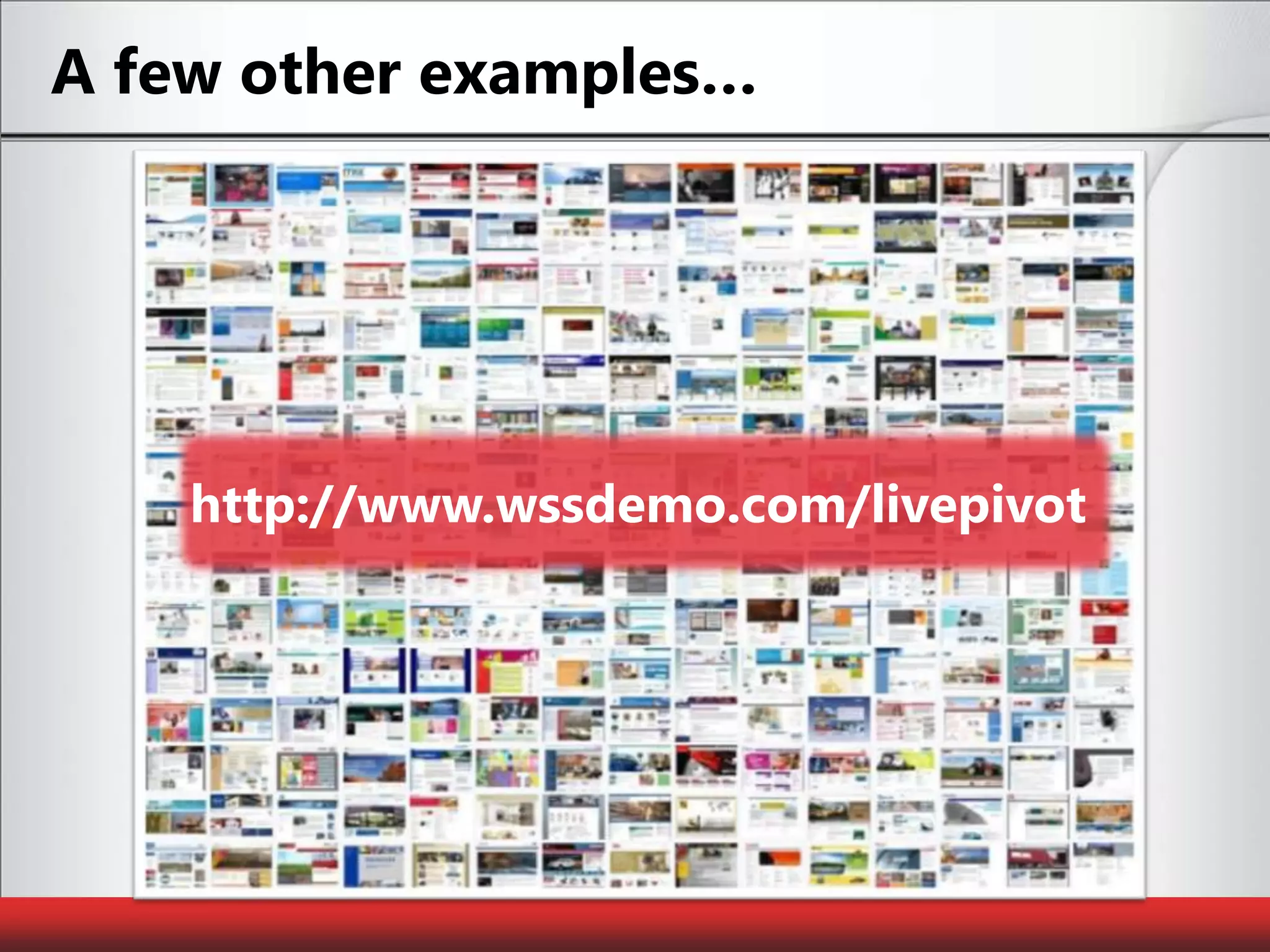 A few other examples…http://www.wssdemo.com/livepivot