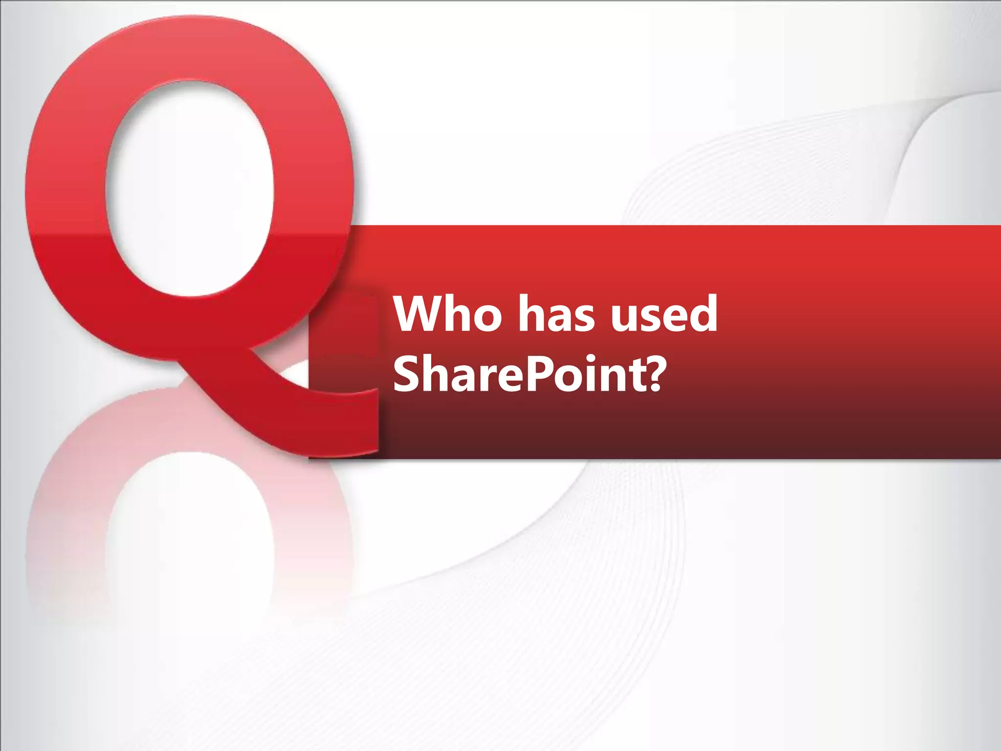 Who has used SharePoint?