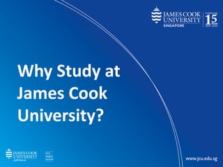 Title
Subheading
Why Study at
James Cook
University?
 