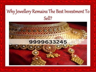 Why Jewellery Remains The Best Investment To
Sell?
 
