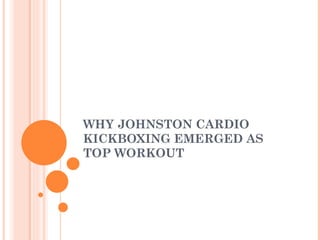 WHY JOHNSTON CARDIO KICKBOXING EMERGED AS TOP WORKOUT  