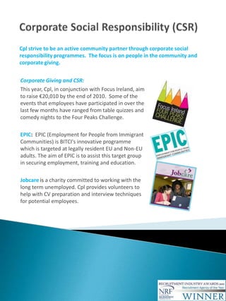 Cpl rewards high performers by using both financial and non-financial awards to incentivise our best people; 