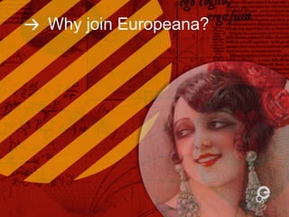Why join Europeana?

 