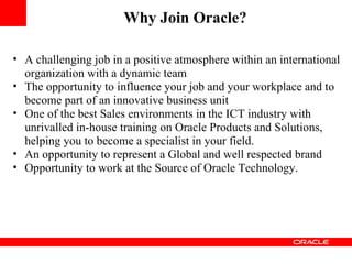 Why Join Oracle? ,[object Object],[object Object],[object Object],[object Object],[object Object]