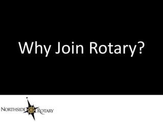 Why Join Rotary?
 