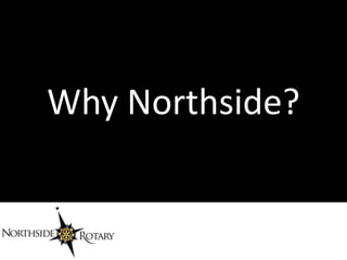 Why Northside?
 