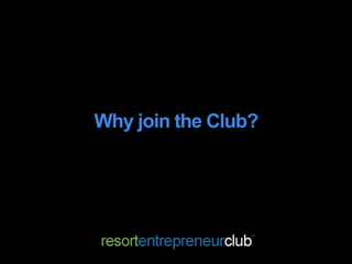 Why join the Club?
 