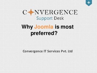 Why Joomla is most
preferred?
Convergence IT Services Pvt. Ltd

 