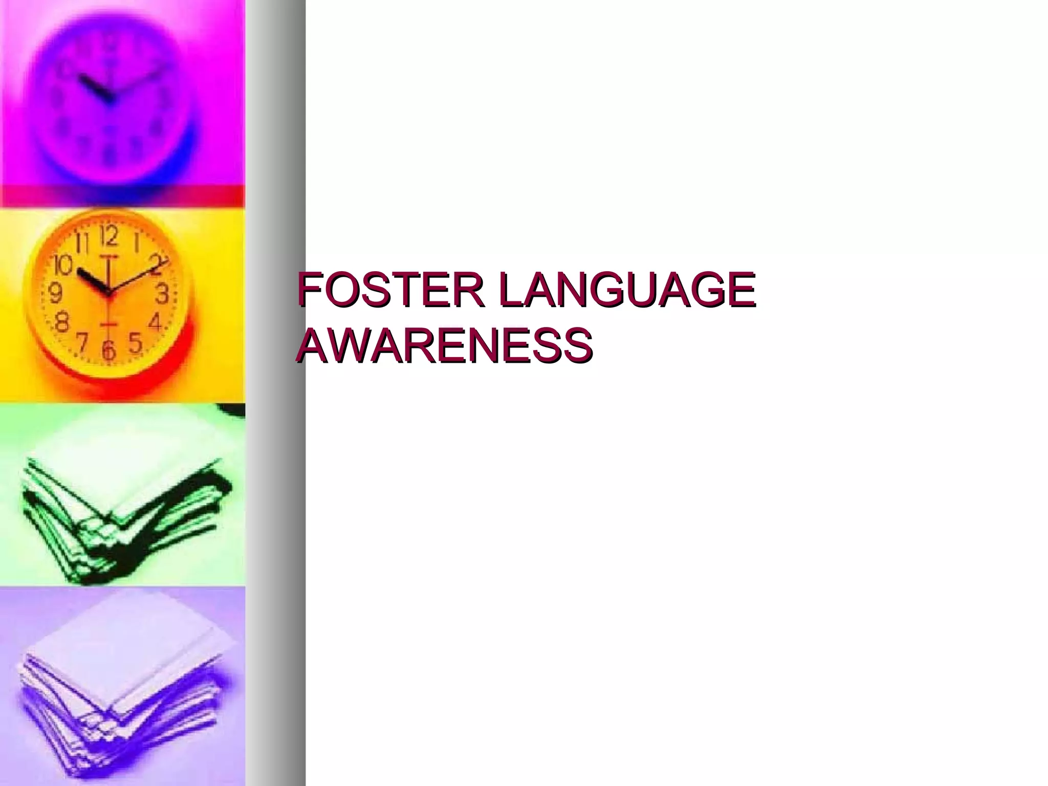 FOSTER LANGUAGE AWARENESS 