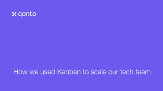 How we used Kanban to scale our tech team
 