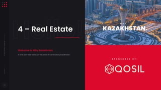 ©
2022,
NOAH
THEME
BY
EIGHTINITI
KAZAKHSTAN.
W H Y
A nine-part web series on the jewel of Central Asia, Kazakhstan.
Welcome to Why Kazakhstan
4 – Real Estate
S P O N S O R E D B Y :
https://freedomnation.me/
 