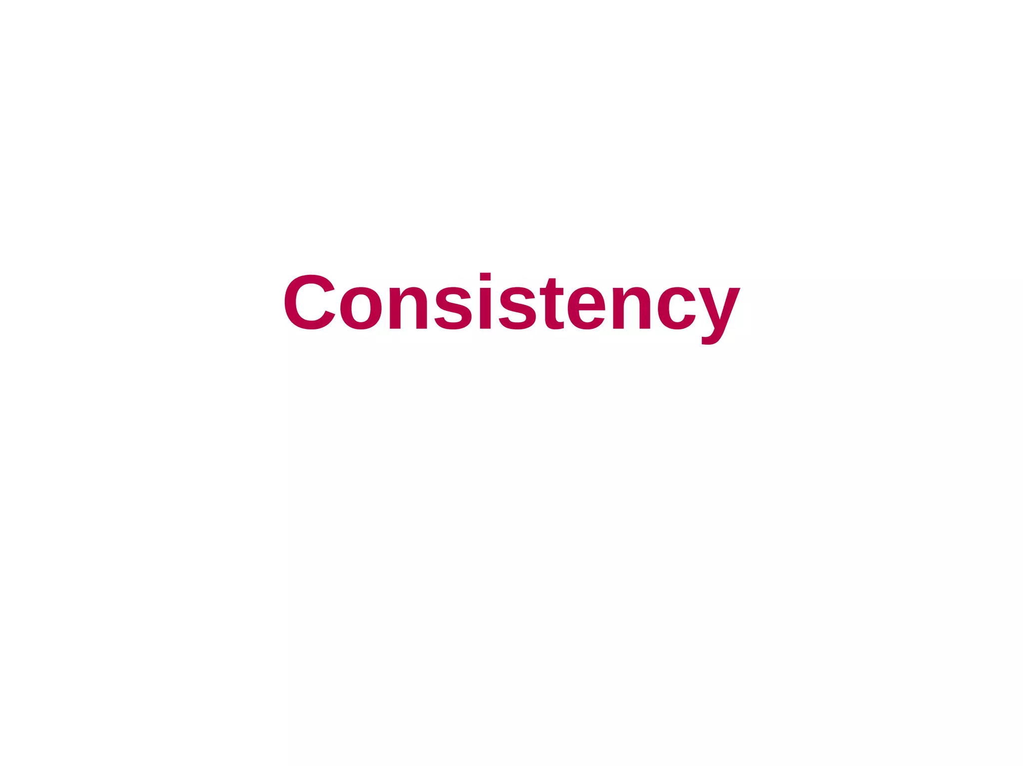 Consistency
 