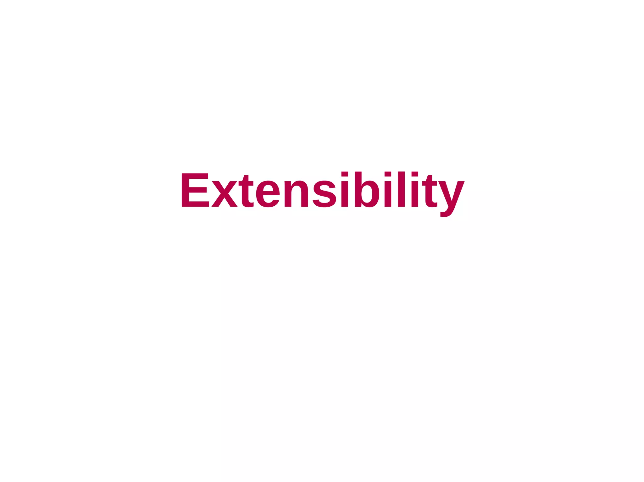 Extensibility
 