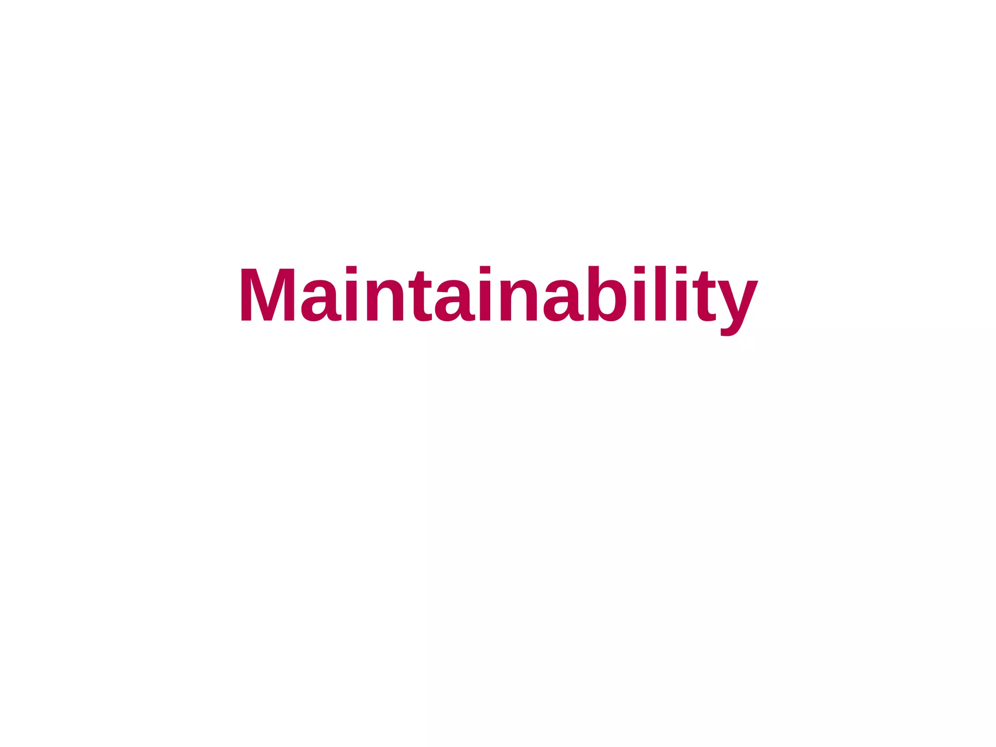 Maintainability
 