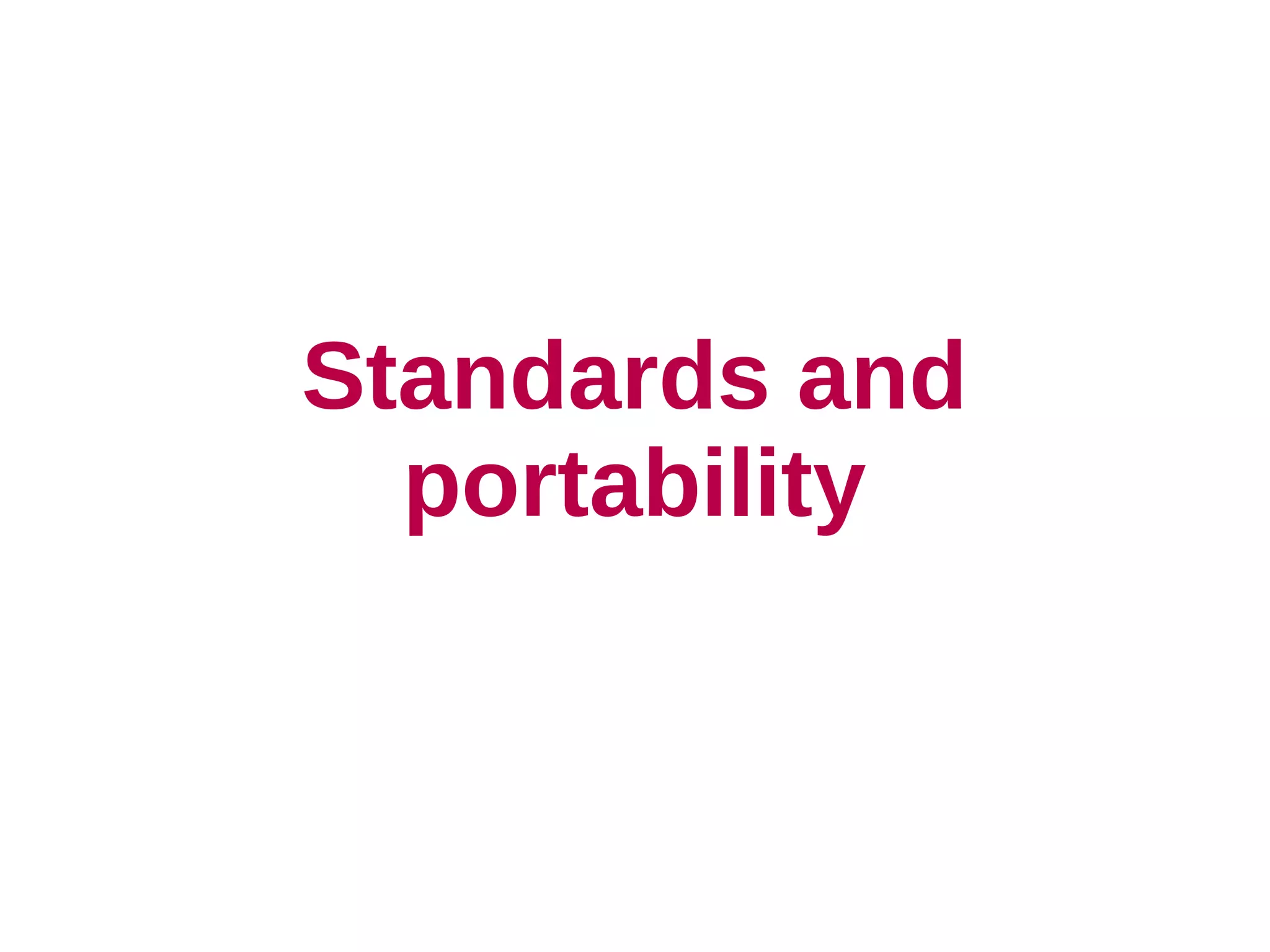 Standards and
  portability
 