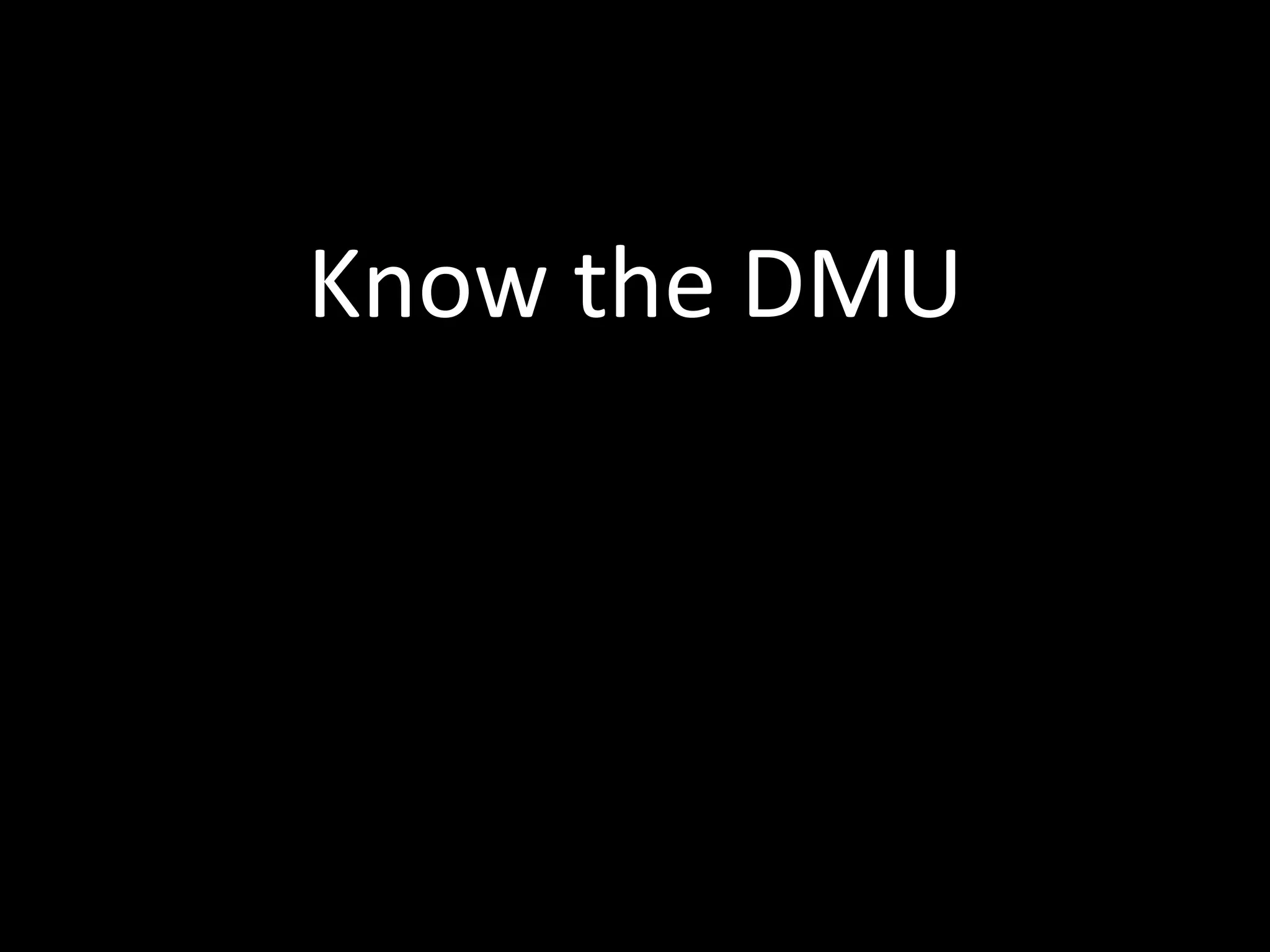Know the DMU