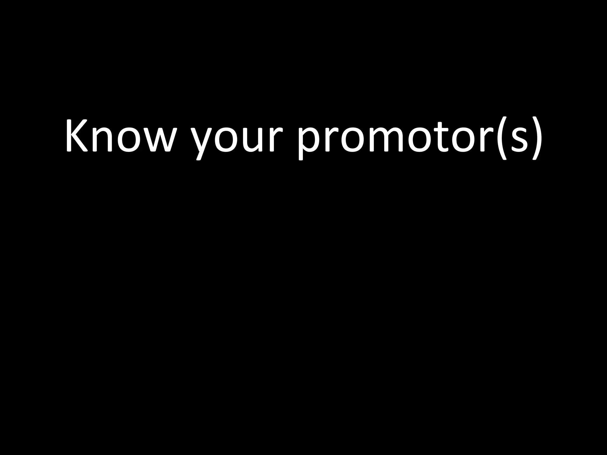 Know your promotor(s)
