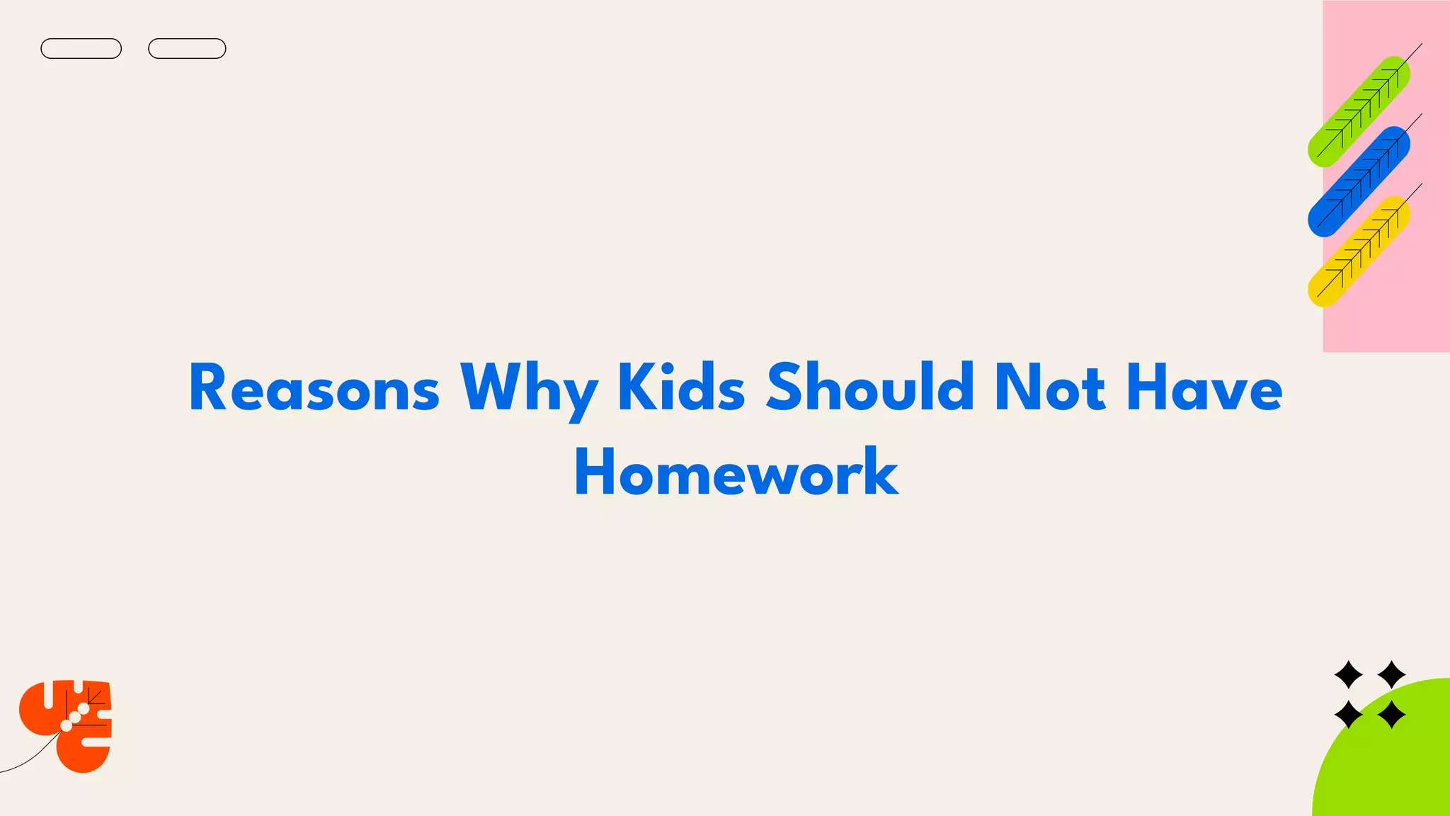 Why Kids Should Not Have Homework.pptx