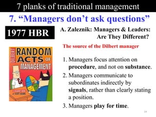 Most management textbooks…Most business schools …Traditional management rests on seven shaky principles7
