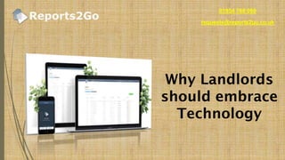 Why Landlords
should embrace
Technology
01954 768 060
requests@reports2go.co.uk
 