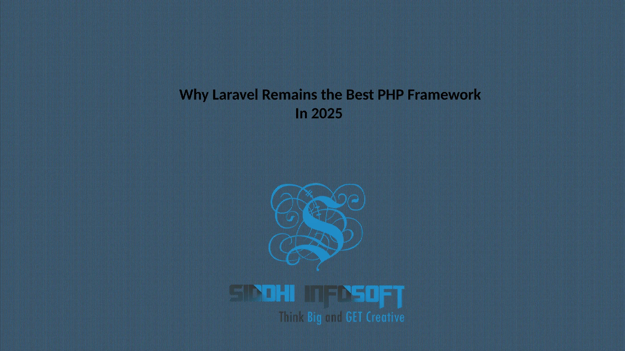 Why Laravel Remains the Best PHP Framework In 2025 